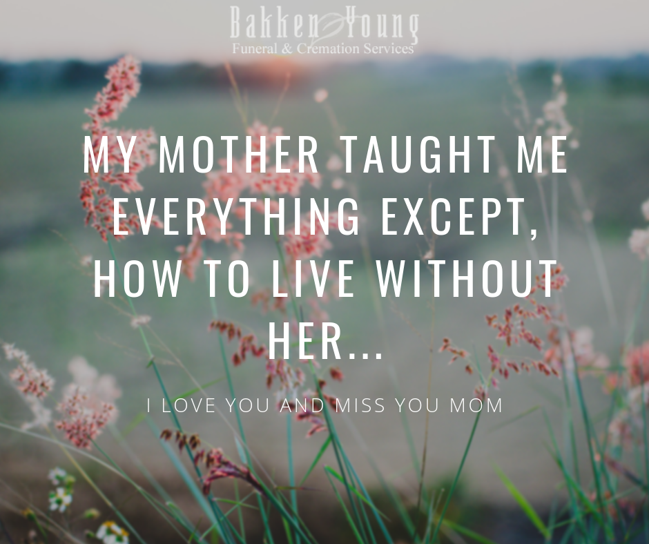 10 Quotes To Remember Your Mom On Mothers Day Bakken Young