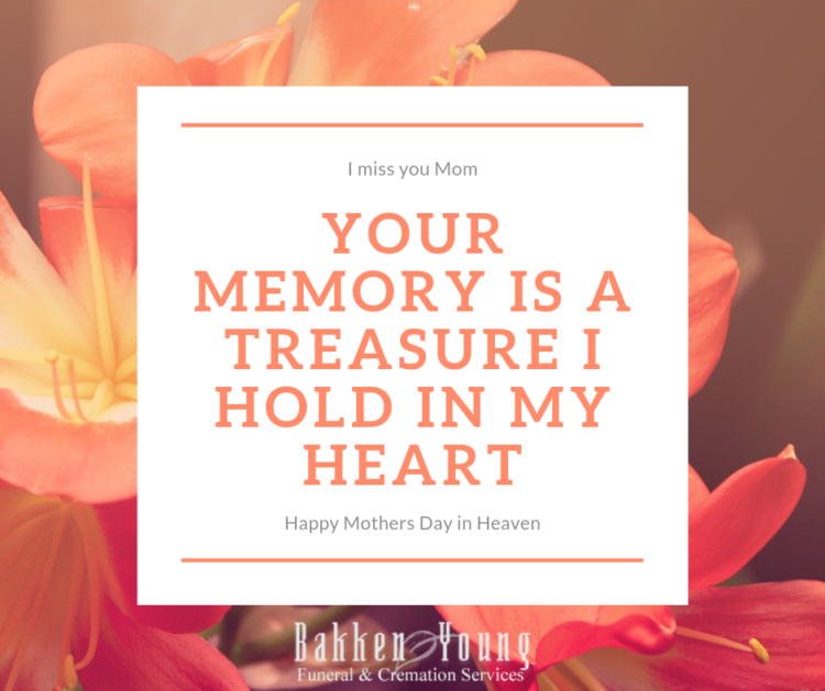 10 Quotes to Remember Your Mom on Mothers Day - Bakken Young Funeral ...