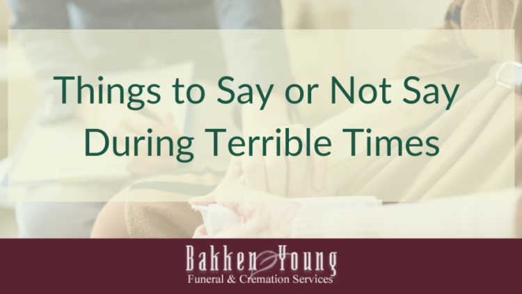 Things to Say or Not Say During Terrible Times