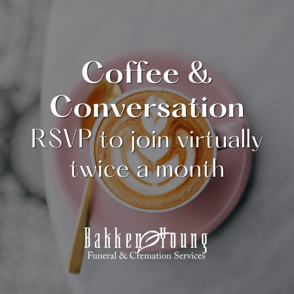 Make your coffee or tea and join us virtually through your laptop or cell phone, via Zoom meetings for conversation.