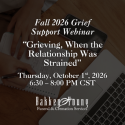 Fall 2026 Webinar: Grieving When the Relationship Was Strained